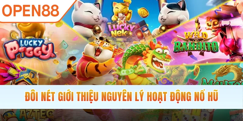 Đôi nét giới thiệu nguyên lý hoạt động nổ hũ