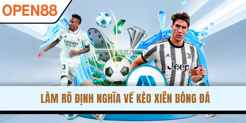 Làm rõ định nghĩa về kèo xiên bóng đá